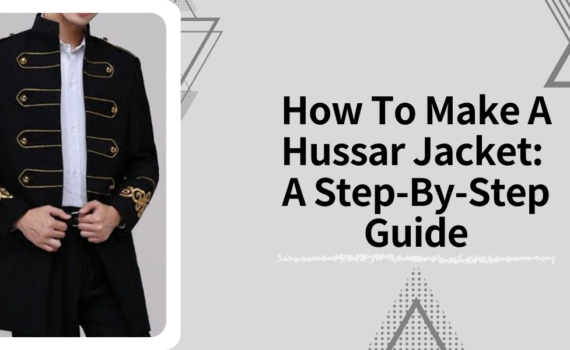 How To Make A Hussar Jacket A Step-By-Step Guide