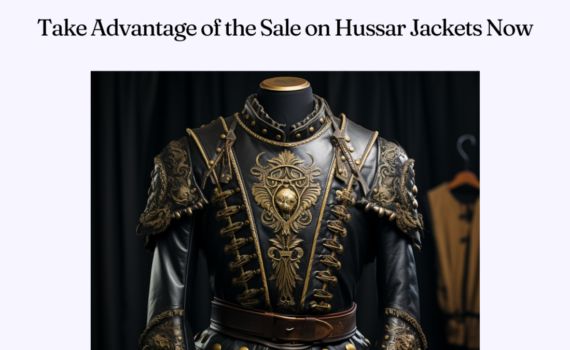 Take Advantage of the Sale on Hussar Jackets Now